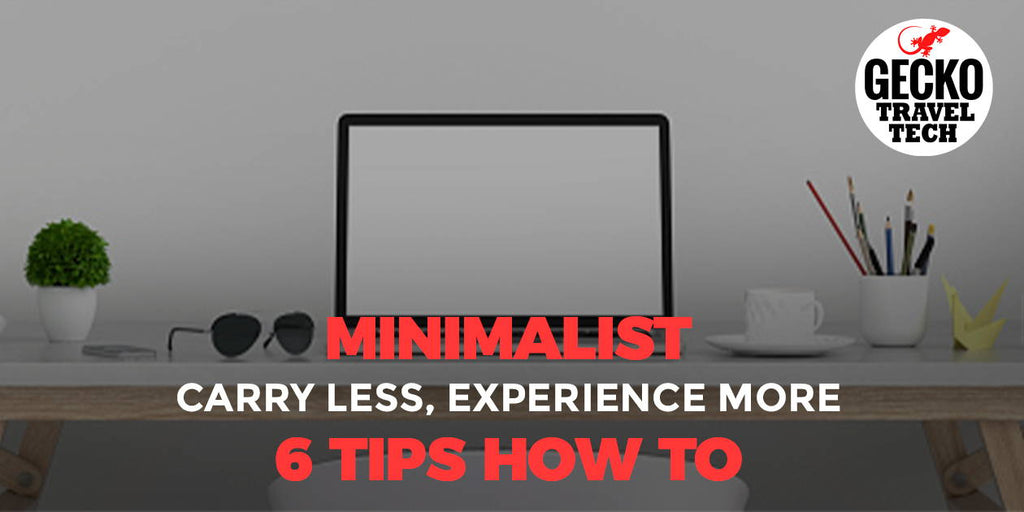 MINIMALIST- Carry Less, Experience More - 6 Tips How To